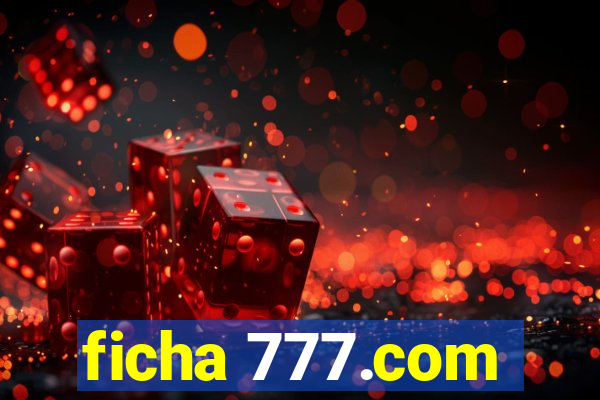 ficha 777.com